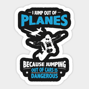 Jump out of Planes - Jumping Out of Cars Is Dangerous Sticker